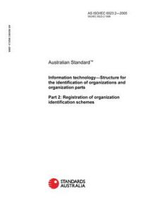AS ISO IEC 6523.2: 01/01/2005 Information technology – Structure for the identification of organizations and organization parts, Part 2: Registration of organization identification schemes