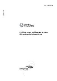 AS 1798: 12/12/2014 Lighting poles and bracket arms – Recommended dimensions