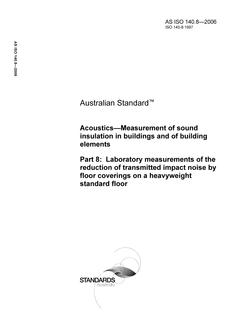 AS ISO 140.8: 01/06/2006 Acoustics – Measurement of sound insulation in buildings and of building elements, Part 8: Laboratory measurements of the reduction of transmitted impact noise by floor coverings on a heavyweight standard floor