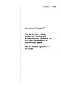 AS 2030.4: 01/30/1985 The verification, filling, inspection, testing and maintenance of cylinders for storage and transport of compressed gases, Part 4: Welded cylinders – Insulated