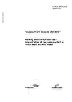 AS/NZS 3752: 02/23/2006 Welding and allied processes – Determination of hydrogen content in ferritic steel arc weld metal AS/NZS 3752: 02/23/2006 Welding and allied processes – Determination of hydrogen content in ferritic steel arc weld metal