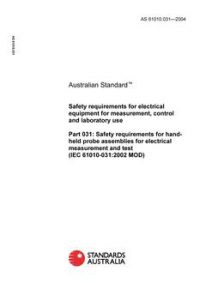 AS 61010.031: 04/29/2004 Safety requirements for electrical equipment for measurement, control and laboratory use, Part 031: Safety requirements for hand held probe assemblies for electrical measurement and test (IEC 61010-031:2002 MOD)