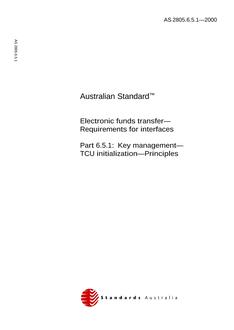 AS 2805.6.5.1: 04/13/2000 Electronic funds transfer – Requirements for interfaces, Part 6.5.1: Key management – TCU initialization – Principles AS 2805.6.5.1: 04/13/2000 Electronic funds transfer – Requirements for interfaces, Part 6.5.1: Key management – TCU initialization – Principles