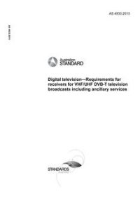 AS 4933: 09/23/2015 Digital television – Requirements for receivers for VHF/UHF DVB-T television broadcasts including ancillary services