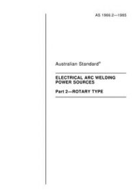 AS 1966.2: 12/31/1984 Electric arc welding power sources – Rotary type