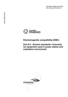 AS IEC 61000.6.5: 05/24/2017 Electromagnetic compatibility (EMC), Part 6.5: Generic standards – Immunity for equipment used in power station and substation environment