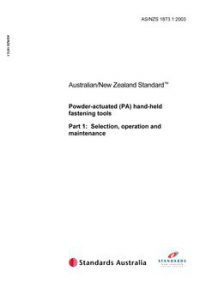 AS/NZS 1873.1: 03/05/2003 Powder-actuated (PA) hand-held fastening tools, Part 1: Selection, operation and maintenance