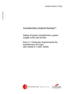 AS/NZS 61558.2.7: 11/12/2001 Safety of power transformers, power supply units and similar, Part 2.7: Particular requirements for transformers for toys (IEC 61558-2-7:1997, MOD)