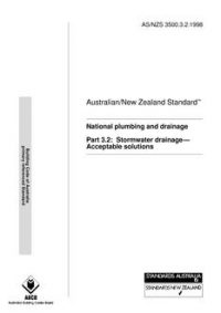 AS/NZS 3500.3.2: 06/05/1998 National plumbing and drainage, Part 3.2: Stormwater drainage – Acceptable solutions
