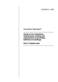 AS 2676.2: 01/01/1992 Guide to the installation, maintenance, testing and replacement of secondary batteries in buildings – Sealed cells
