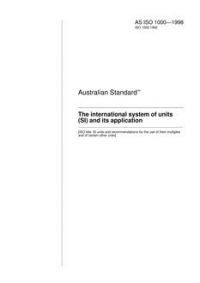 AS ISO 1000: 11/05/1998 The international system of units (SI) and its application AS ISO 1000: 11/05/1998 The international system of units (SI) and its application