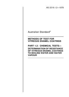 AS 2219.1.2: 12/31/1977 Methods of test for vitreous enamel coatings, Part 1.2: Chemical tests – Determination of resistance of vitreous enamel coatings to boiling water and water vapour