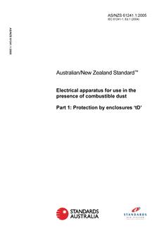 AS/NZS 61241.1: 05/03/2005 Electrical apparatus for use in the presence of combustible dust, Part 1: Protection by enclosures ‘tD’