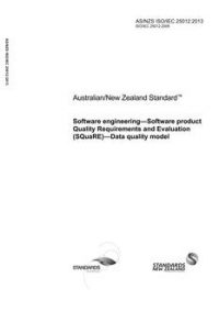 AS/NZS ISO/IEC 25012: 05/24/2013 Software engineering – Software product Quality Requirements and Evaluation (SQuaRE) – Data quality model