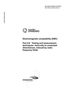 AS IEC 61000.4.6: 05/22/2017 Electromagnetic compatibility (EMC), Part 4.6: Testing and measurement techniques – Immunity to conducted disturbances, induced by radio frequency field