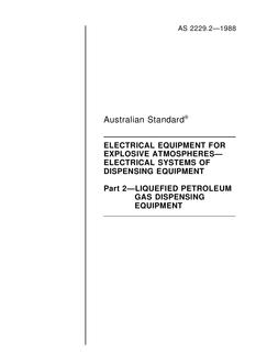 AS 2229.2: 12/31/1987 Electrical equipment for explosive atmospheres – Electrical systems of dispensing equipment, Part 2: Liquefied petroleum gas dispensing equipment