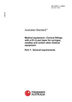 AS 1600.1: 01/01/2004 Medical equipment – Conical fittings with a 6% (Luer) taper for syringes, needles and certain other medical equipment – General requirements