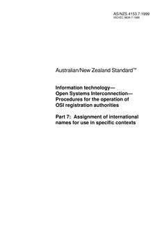 AS/NZS 4153.7: 10/05/1999 Information technology – Open Systems Interconnection – Procedures for the operation of OSI registration authorities, Part 7: Assignment of international names for use in specific contexts