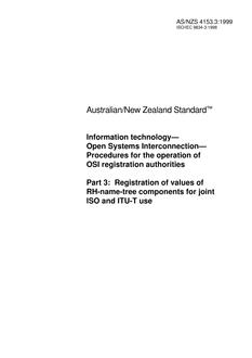 AS/NZS 4153.3: 10/05/1999 Information technology – Open Systems Interconnection – Procedures for the operation of OSI registration authorities, Part 3: Registration of values of RH-name-tree components for joint ISO and ITU-T use