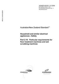 AS/NZS 60335.2.10: 06/23/2006 Household and similar electrical appliances – Safety, Part 2.10: Particular requirements for floor treatment machines and wet scrubbing machines (IEC 60335-2-10 Ed 5, IDT)