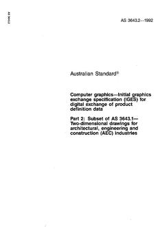 AS 3643.2: 05/15/1992 Computer graphics – Initial graphics exchange specification (IGES) for digital exchange of product definition data, Part 2: Subset of AS 3643.1 – Two-dimensional drawings for architectural, engineering and construction (AEC) industries