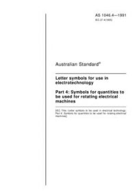 AS 1046.4: 01/01/1991 Letter symbols for use in electrotechnology – Symbols for quantities to be used for rotating electrical machines