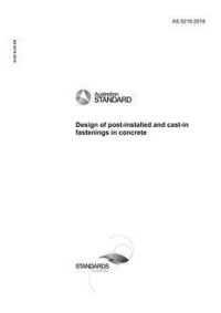 AS 5216: 05/04/2018 Design of post-installed and cast-in fastenings in concrete AS 5216: 05/04/2018 Design of post-installed and cast-in fastenings in concrete