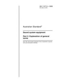 AS 1127.2: 12/31/1988 Sound system equipment – Explanation of general terms