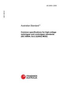 AS 2650: 05/27/2005 Common specifications for high-voltage switchgear and controlgear standards (IEC 60694 Ed.2.2(2002) MOD)