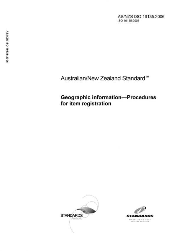AS/NZS ISO 19135: 10/30/2006 Geographic information – Procedures for item registration AS/NZS ISO 19135: 10/30/2006 Geographic information – Procedures for item registration