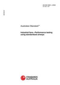 AS ISO 5801: 04/16/2004 Industrial fans – Performance testing using standardized airways