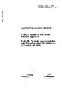 AS/NZS 3350.2.12: 01/01/1997 Safety of household and similar electrical appliances – Particular requirements – Warming plates and similar appliances AS/NZS 3350.2.12: 01/01/1997 Safety of household and similar electrical appliances – Particular requirements – Warming plates and similar appliances