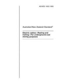 AS/NZS 1802: 12/05/1995 Electric cables – Reeling and trailing – For underground coal mining purposes