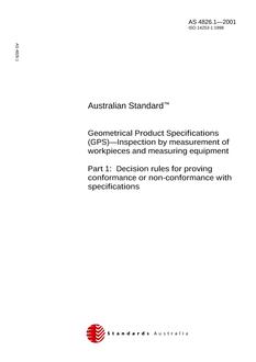AS 4826.1: 01/01/2001 Geometric Product Specifications (GPS) – Inspection by measurement of workpieces and measuring equipment – Decision rules for proving conformance or non-conformance with specifications
