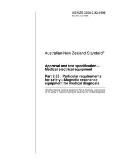 AS/NZS 3200.2.33: 10/05/1996 Approval and test specification – Medical electrical equipment, Part 2.33: Particular requirements for safety – Magnetic resonance equipment for medical diagnosis