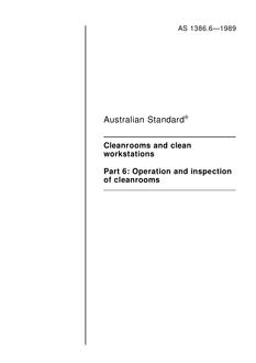 AS 1386.6: 01/01/1989 Cleanrooms and clean workstations – Operation and inspection of cleanrooms
