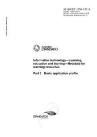 AS ISO/IEC 19788.3: 05/13/2013 Information technology – Learning, education and training – Metadata for learning resources, Part 3: Basic application profile
