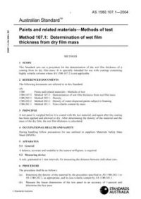 AS 1580.107.1: 01/01/2004 Paints and related materials – Methods of test, Method 107.1: Determination of wet film thickness from dry film mass