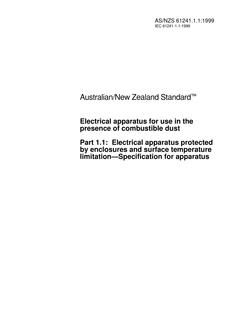 AS/NZS 61241.1.1: 12/05/1999 Electrical apparatus for use in the presence of combustible dust, Part 1.1: Electrical apparatus protected by enclosures and surface temperature limitation – Specification for apparatus