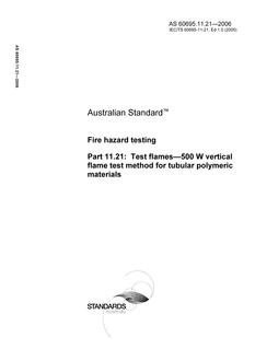 AS 60695.11.21: 06/28/2006 Fire hazard testing, Part 11.21: Test flames – 500 W vertical flame test method for tubular polymeric materials