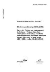 AS/NZS 61000.4.34: 08/10/2007 Electromagnetic compatibility (EMC), Part 4.34: Testing and measurement techniques – Voltage dips, short interruptions and voltage variations immunity tests for equipment with input current more than 16 A per phase (IEC 61000-4-34, Ed. 1.0 (2005) MOD)