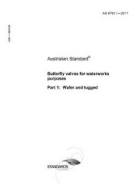 AS 4795.1: 05/27/2011 Butterfly valves for waterworks purposes, Part 1: Wafer and lugged