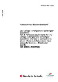 AS/NZS 3439.3: 12/11/2002 Low-voltage switchgear and controlgear assemblies, Part 3: Particular requirements for low voltage switchgear and controlgear assemblies intended to be installed in places where unskilled persons have access for their use – Distribution boards (IEC 60439-3:1990 MOD)