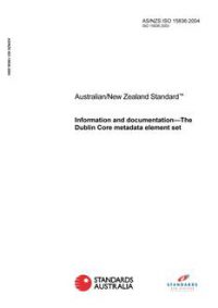 AS/NZS ISO 15836: 07/19/2004 Information and documentation – The Dublin Core metadata element set