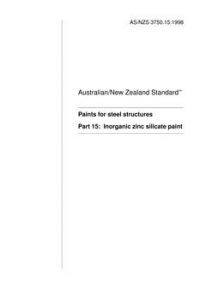 AS/NZS 3750.15: 06/05/1998 Paints for steel structures, Part 15: Inorganic zinc silicate paint