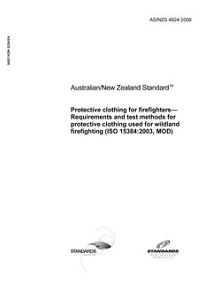 AS/NZS 4824: 07/06/2006 Protective clothing for firefighters – Requirements and test methods for protective clothing used for wildland firefighting (ISO 15384:2003, MOD)