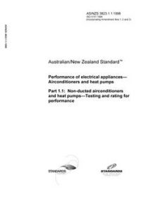 AS/NZS 3823.1.1: 08/05/1998 Performance of electrical appliances – Airconditioners and heat pumps, Part 1.1: Non-ducted airconditioners and heat pumps – Testing and rating for performance
