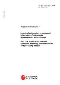 AS ISO 10303.210: 06/07/2004 Industrial automation systems and integration – Product data representation and exchange, Part 210: Application protocol: Electronic assembly, interconnection, and packaging design AS ISO 10303.210: 06/07/2004 Industrial automation systems and integration – Product data representation and exchange, Part 210: Application protocol: Electronic assembly, interconnection, and packaging design