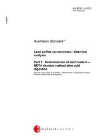 AS 4030.1: 01/04/2002 Lead sulfide concentrates – Chemical analysis, Part 1: Determination of lead content – EDTA titration method after acid digestion