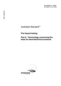 AS 60695.4: 06/22/2006 Fire hazard testing – Terminology concerning fire tests for electrotechnical products AS 60695.4: 06/22/2006 Fire hazard testing – Terminology concerning fire tests for electrotechnical products